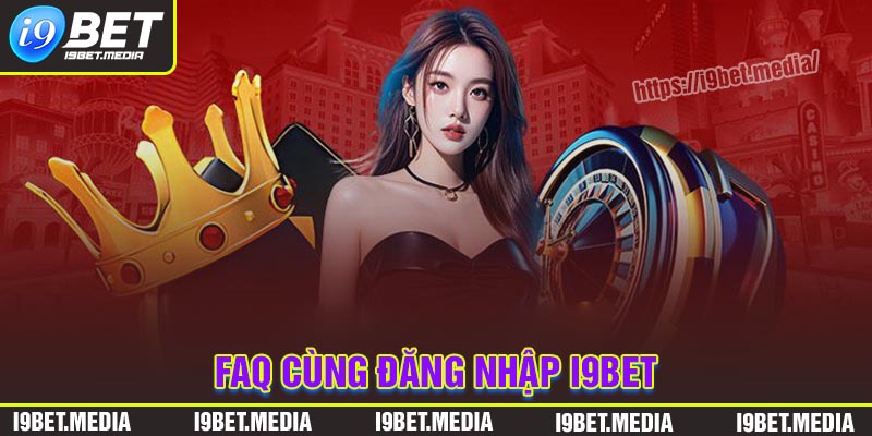 Câu hỏi thường gặp khi đăng nhập I9BET cần nắm rõ
