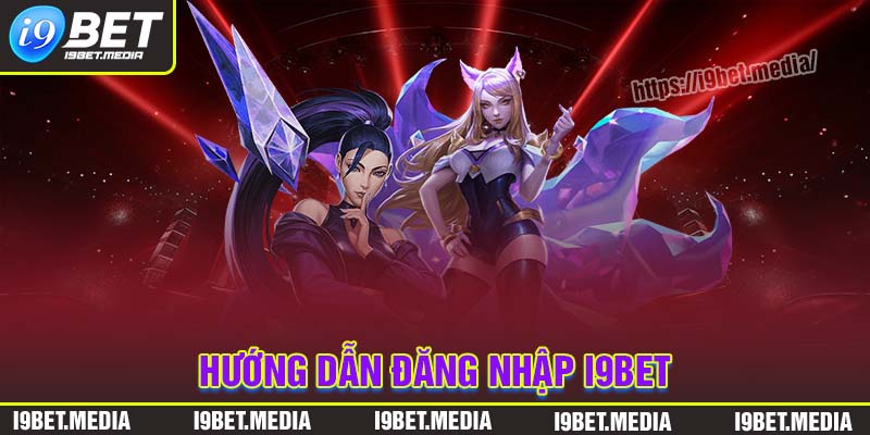 Đăng nhập I9BET - Trải nghiệm thế giới cá cược đỉnh cao