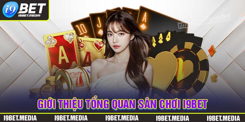 Giới thiệu I9BET tổng quan về sân chơi