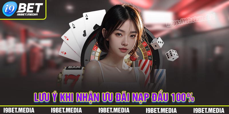 Những lưu ý khi nhận ưu đãi nạp đầu I9BET