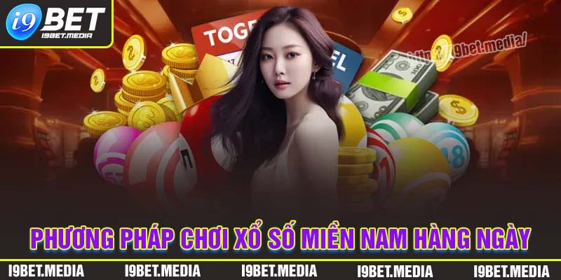 Phương pháp chơi xổ số miền Nam hàng ngày hiệu quả nhất