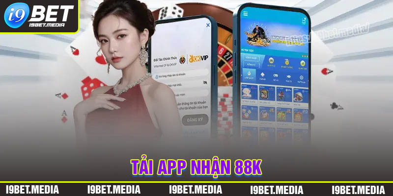 Tải app nhận 88K - Quà tặng miễn phí đặc biệt tại I9BET